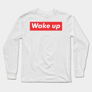 Wake Up Long Sleeve T-Shirt